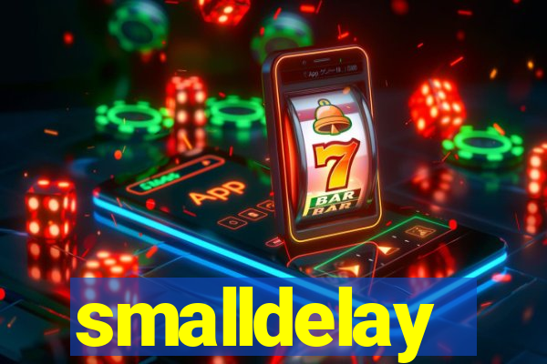 smalldelay