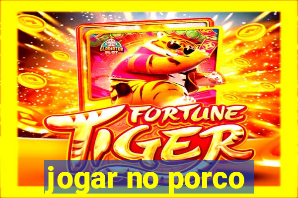 jogar no porco