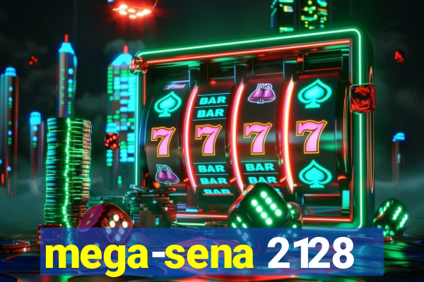 mega-sena 2128