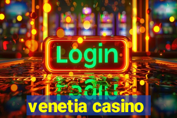 venetia casino