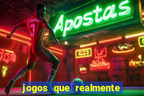 jogos que realmente ganhar dinheiro de verdade