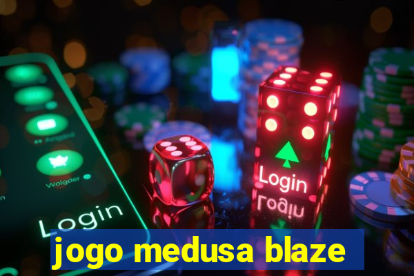 jogo medusa blaze