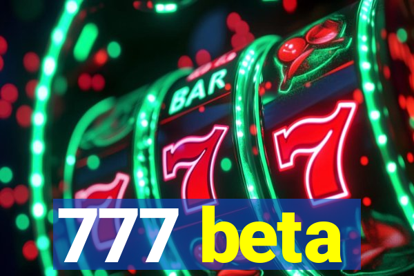 777 beta