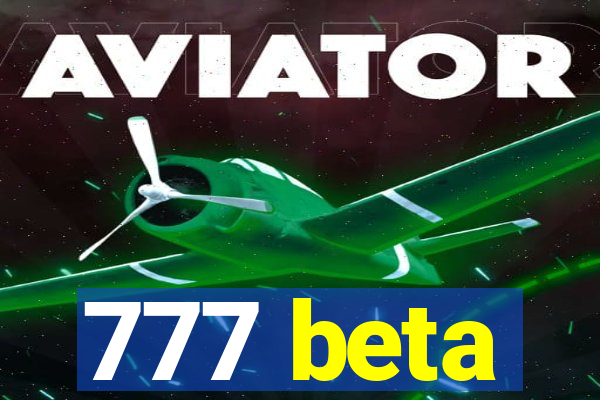 777 beta