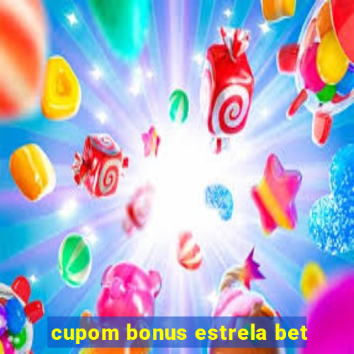 cupom bonus estrela bet