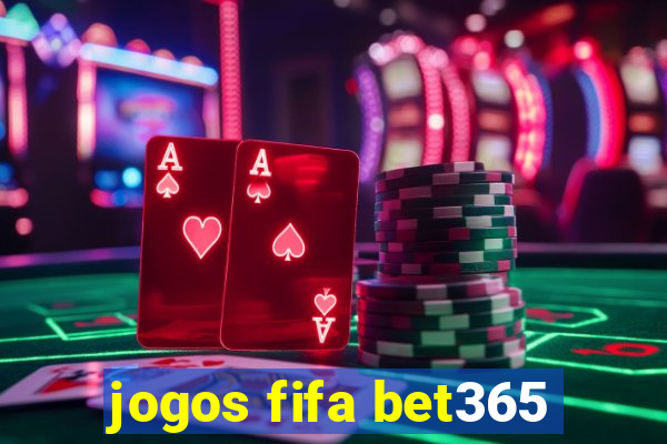 jogos fifa bet365