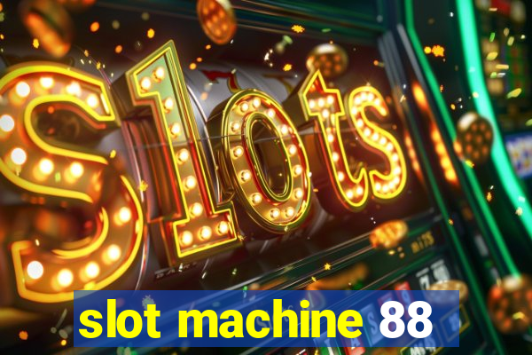 slot machine 88