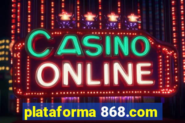 plataforma 868.com