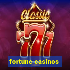 fortune casinos