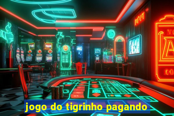 jogo do tigrinho pagando