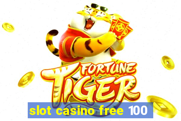 slot casino free 100