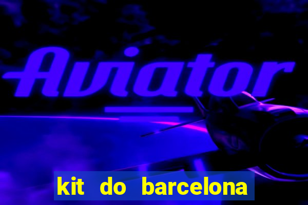 kit do barcelona dls 19