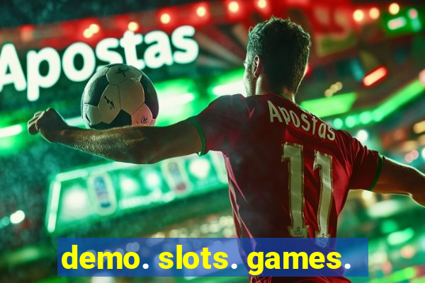 demo. slots. games.