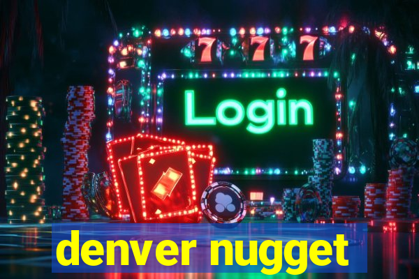 denver nugget