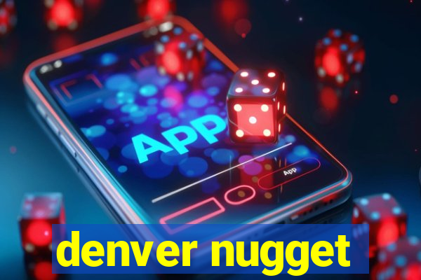 denver nugget