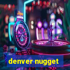 denver nugget