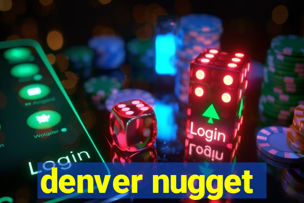 denver nugget