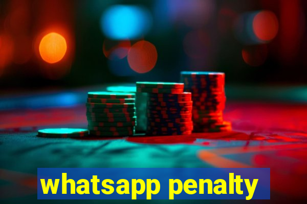 whatsapp penalty