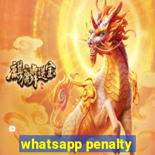 whatsapp penalty