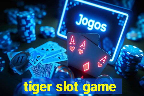 tiger slot game