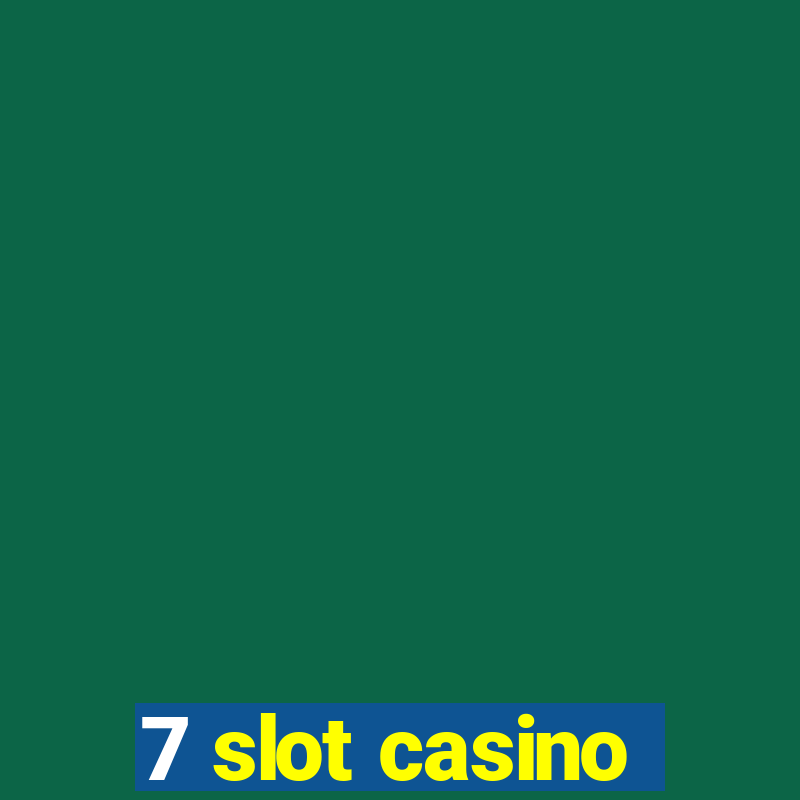 7 slot casino