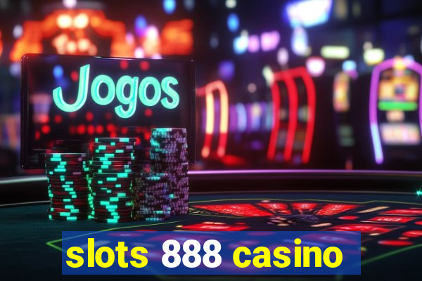 slots 888 casino