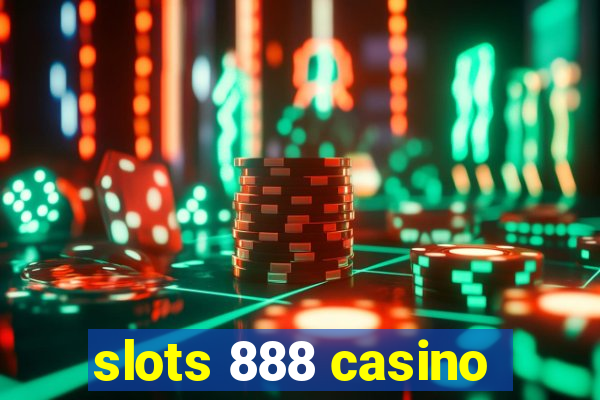 slots 888 casino