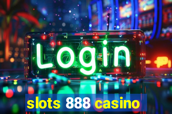 slots 888 casino