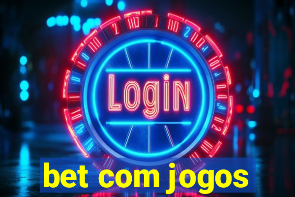 bet com jogos