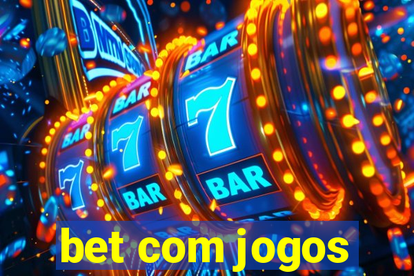 bet com jogos