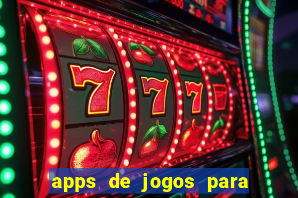 apps de jogos para ganhar dinheiro