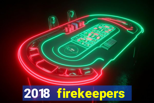 2018 firekeepers casino 400