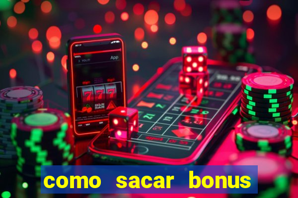 como sacar bonus da estrela bet