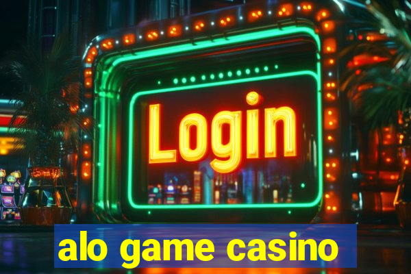 alo game casino