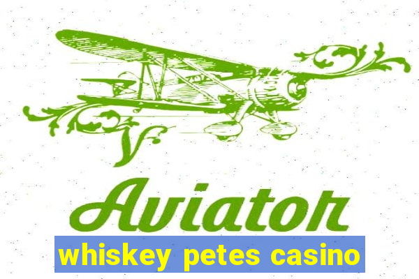 whiskey petes casino