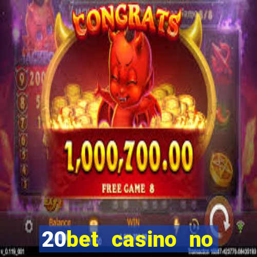 20bet casino no deposit bonus code for existing players