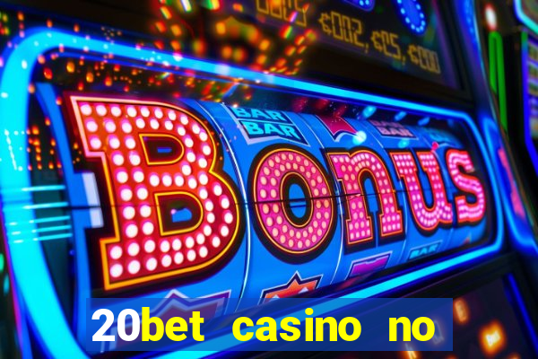 20bet casino no deposit bonus code for existing players