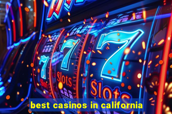 best casinos in california