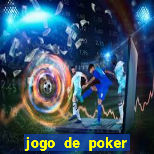 jogo de poker online valendo dinheiro