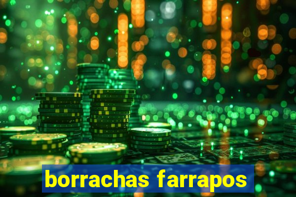 borrachas farrapos