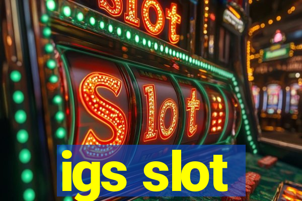 igs slot