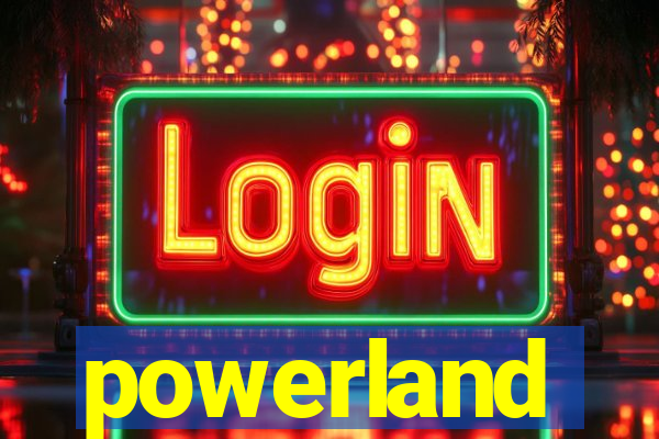 powerland