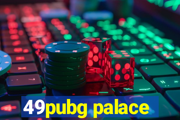 49pubg palace