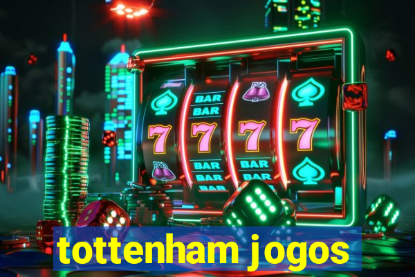 tottenham jogos