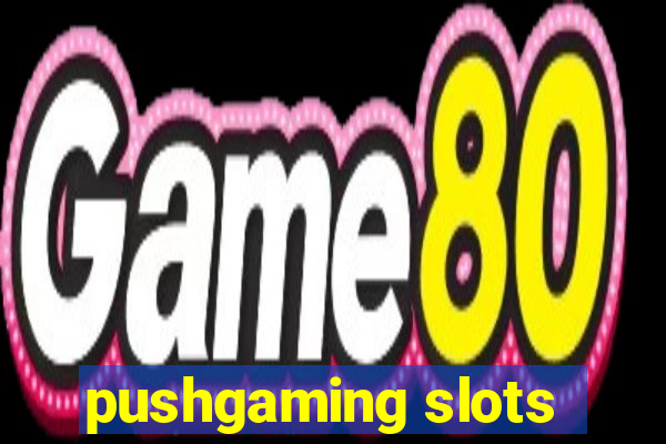 pushgaming slots