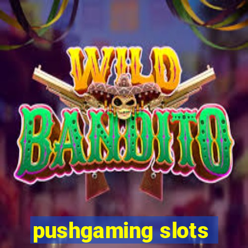 pushgaming slots