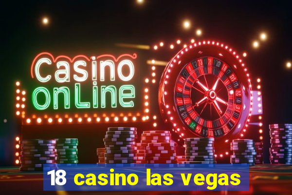 18 casino las vegas