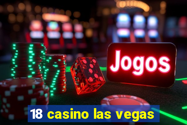 18 casino las vegas