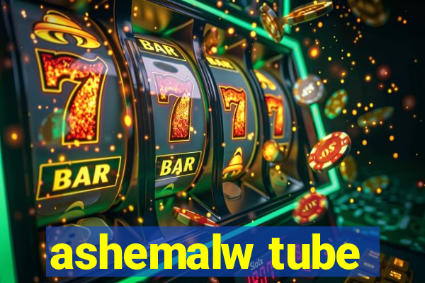 ashemalw tube