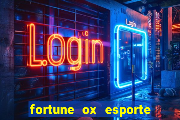 fortune ox esporte da sorte